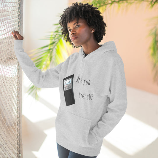 Are you French? Three-Panel Fleece Hoodie